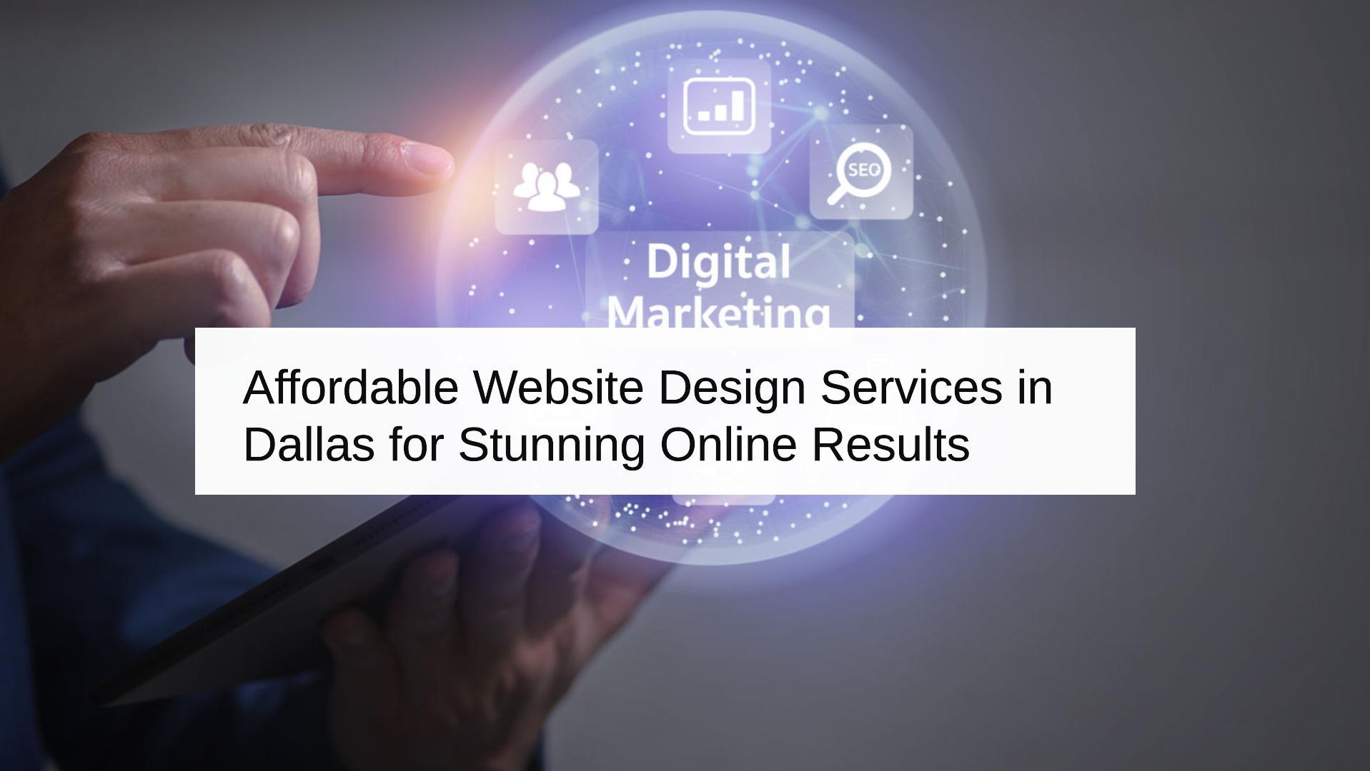 Affordable Website Design Services in Dallas for Stunning Online Results