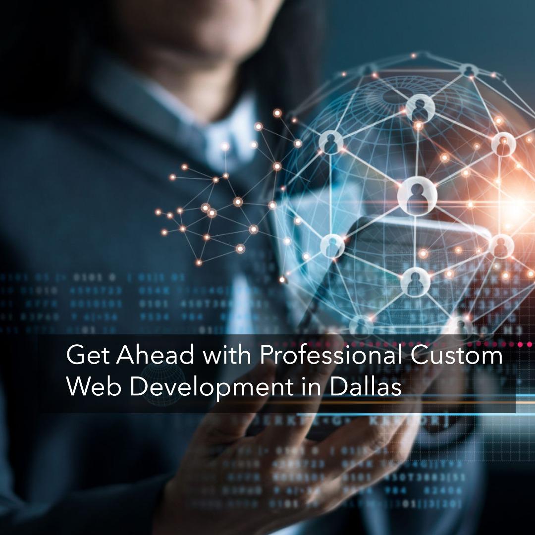 Get Ahead with Professional Custom Web Development in Dallas