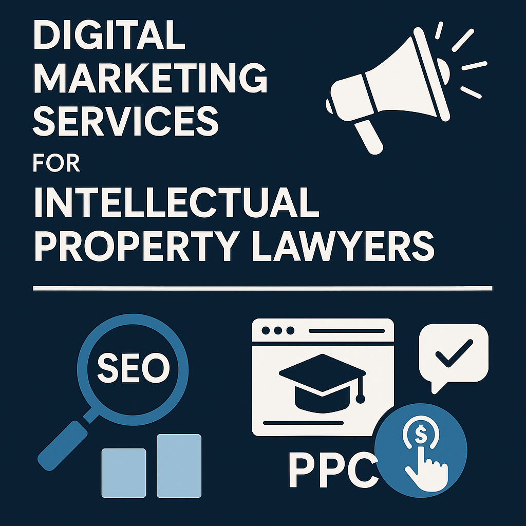 Digital Marketing Services for Intellectual Property Lawyers