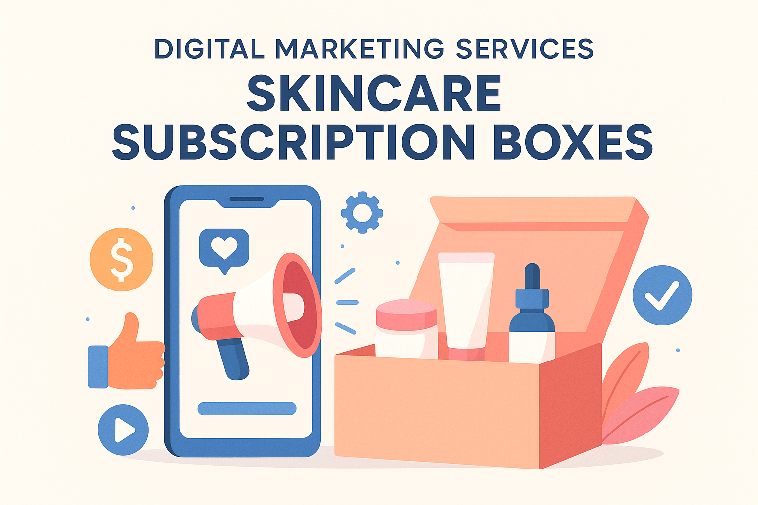 Digital Marketing Services for Skincare Subscription Boxes