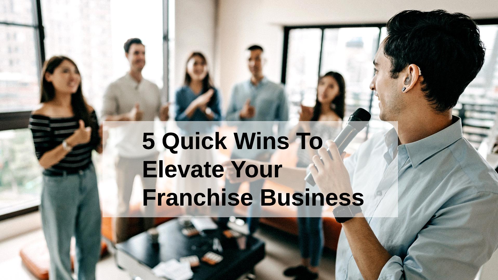 Enterprise Marketing 5 Quick Wins To Elevate Your Franchise Business