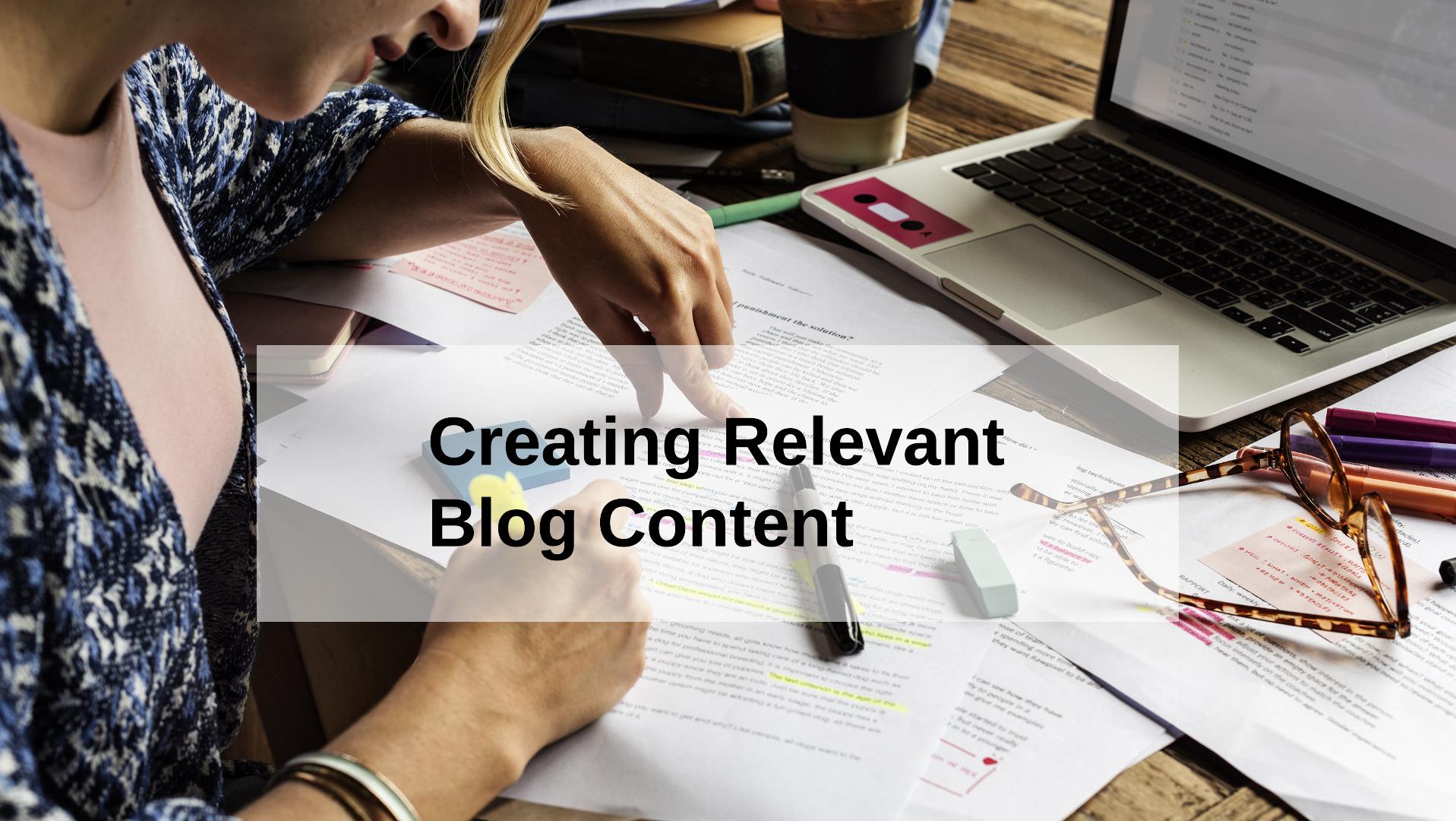 Importance of Creating Relevant Blog Content for Business