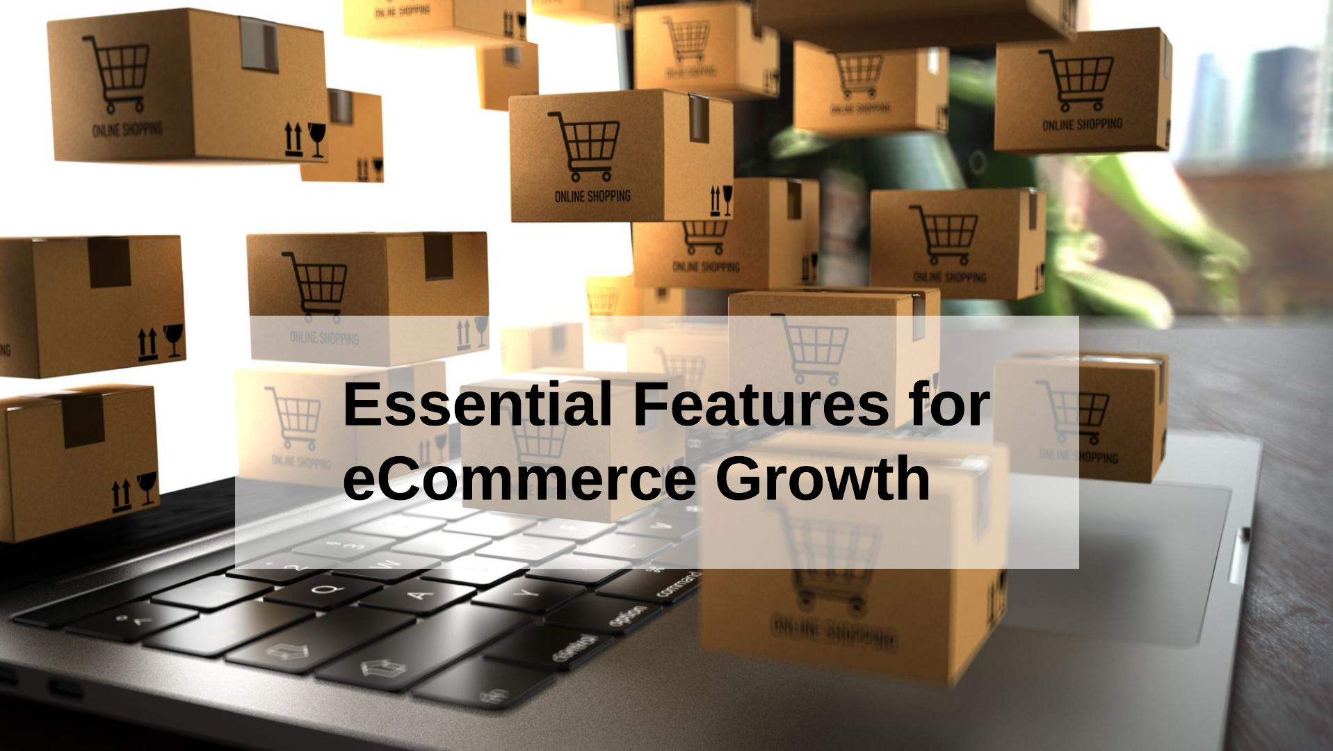 Features Every eCommerce Store Must Include To Grow Sales