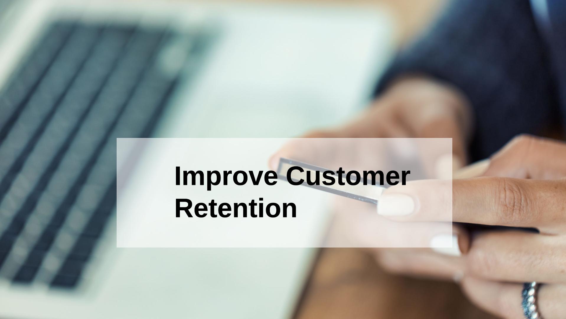 Improve Customer Retention With Content Marketing Strategy