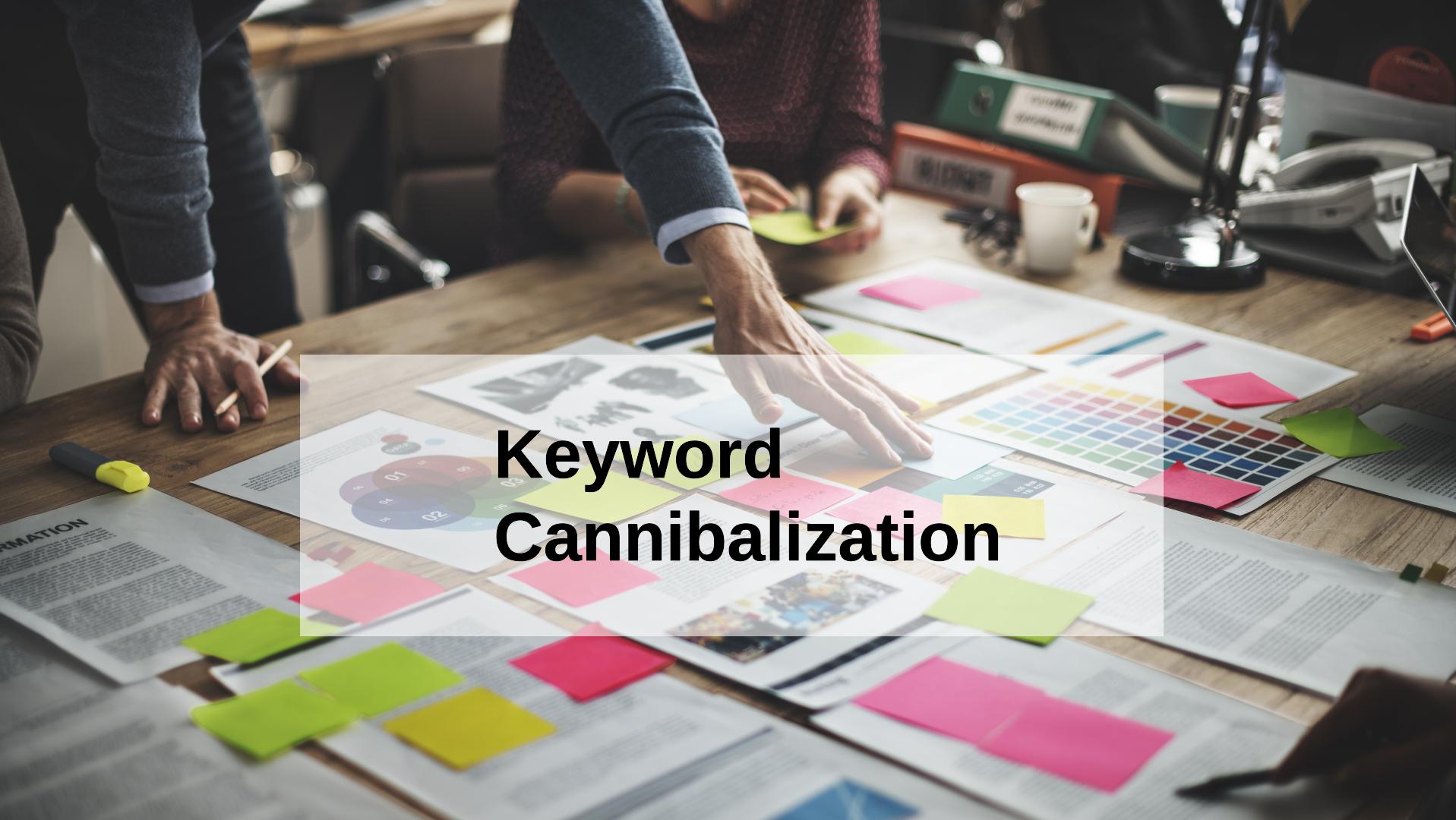 Keyword Cannibalization and How Do You Avoid It