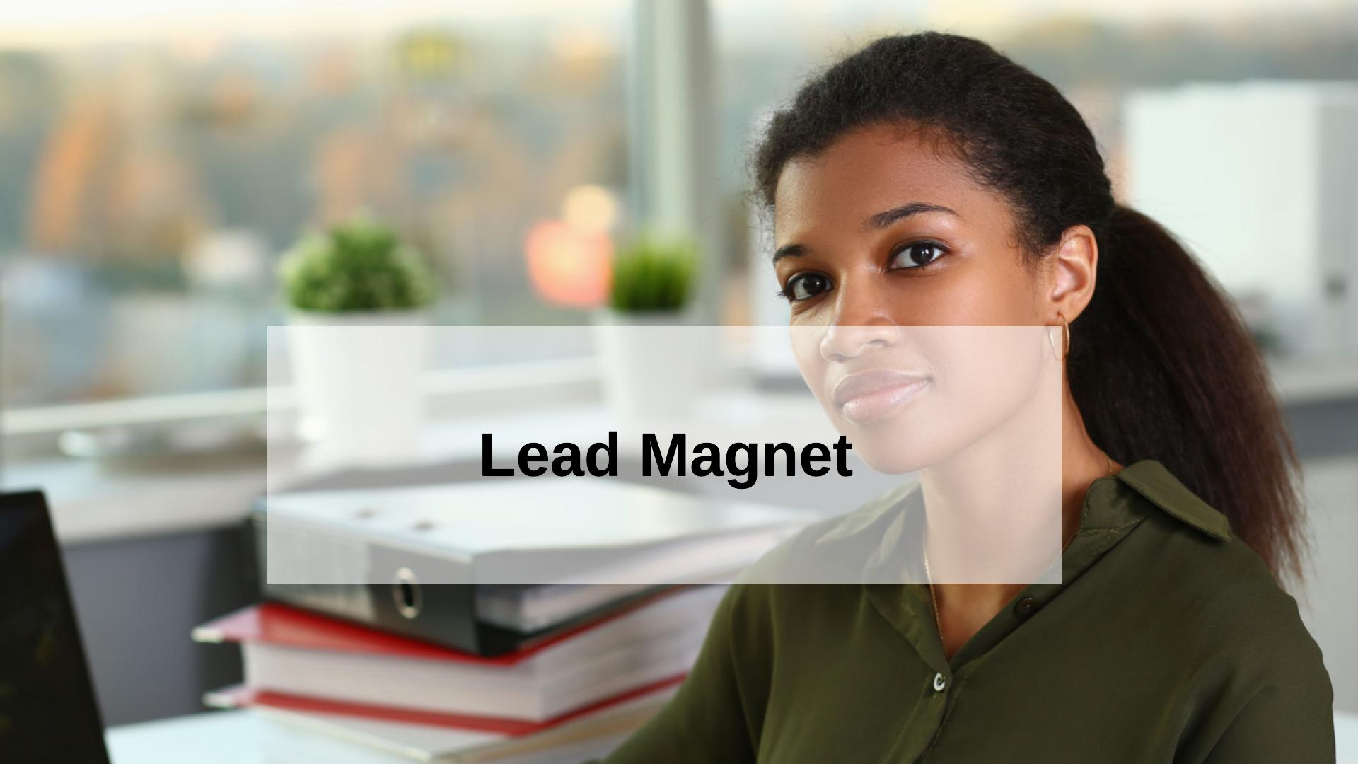 What Is a Lead Magnet and How It Increases Conversions