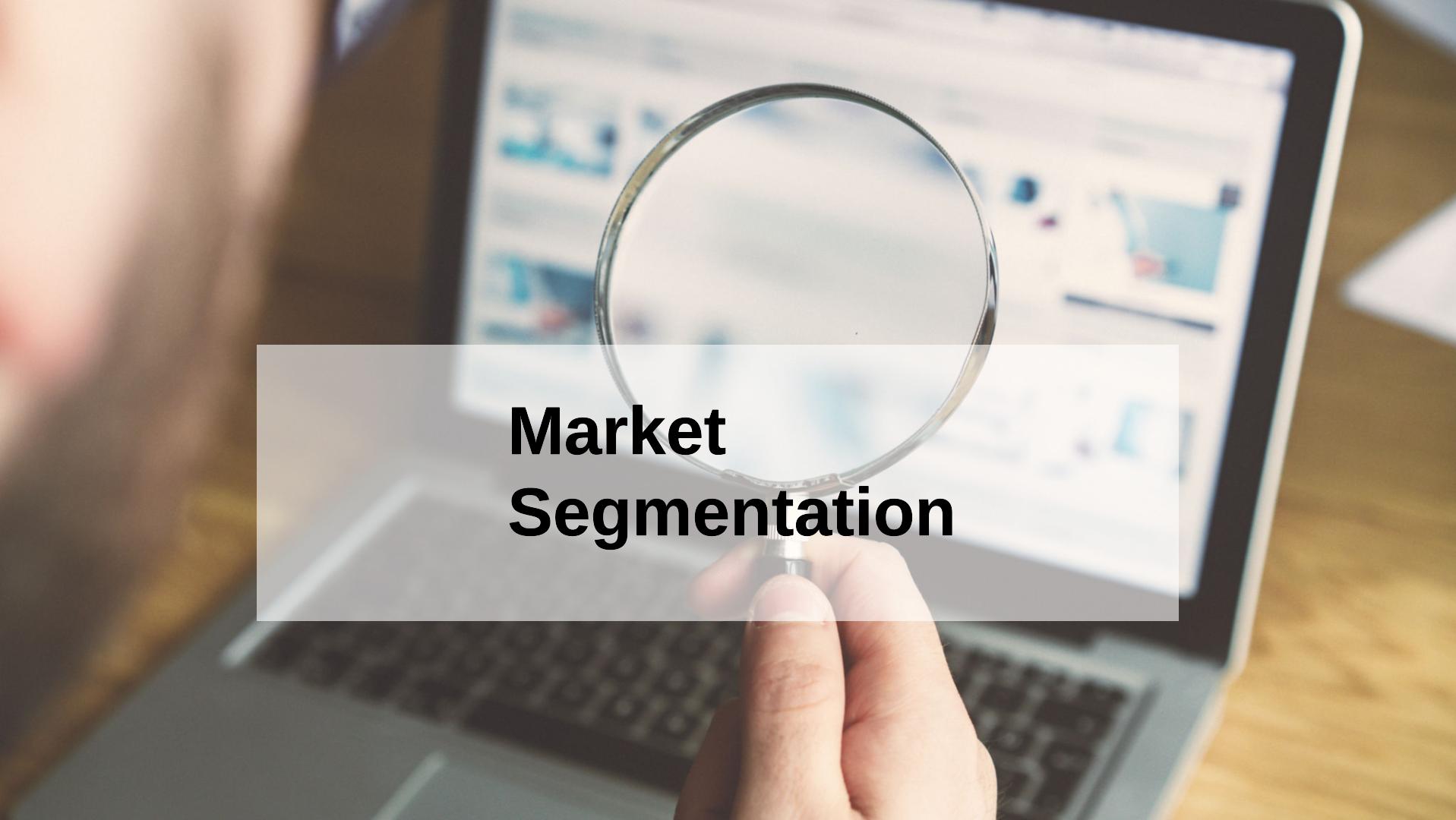 What Is Market Segmentation and How To Use It Best