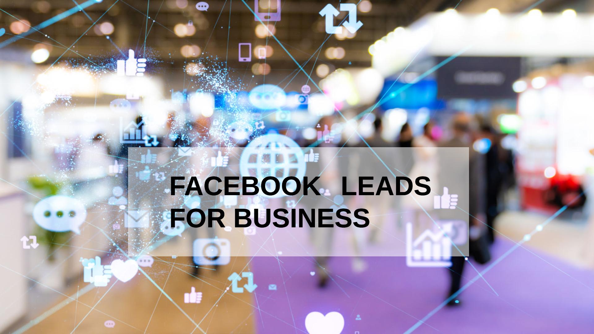 10 Awesome Ways To Get More Facebook Leads for Business