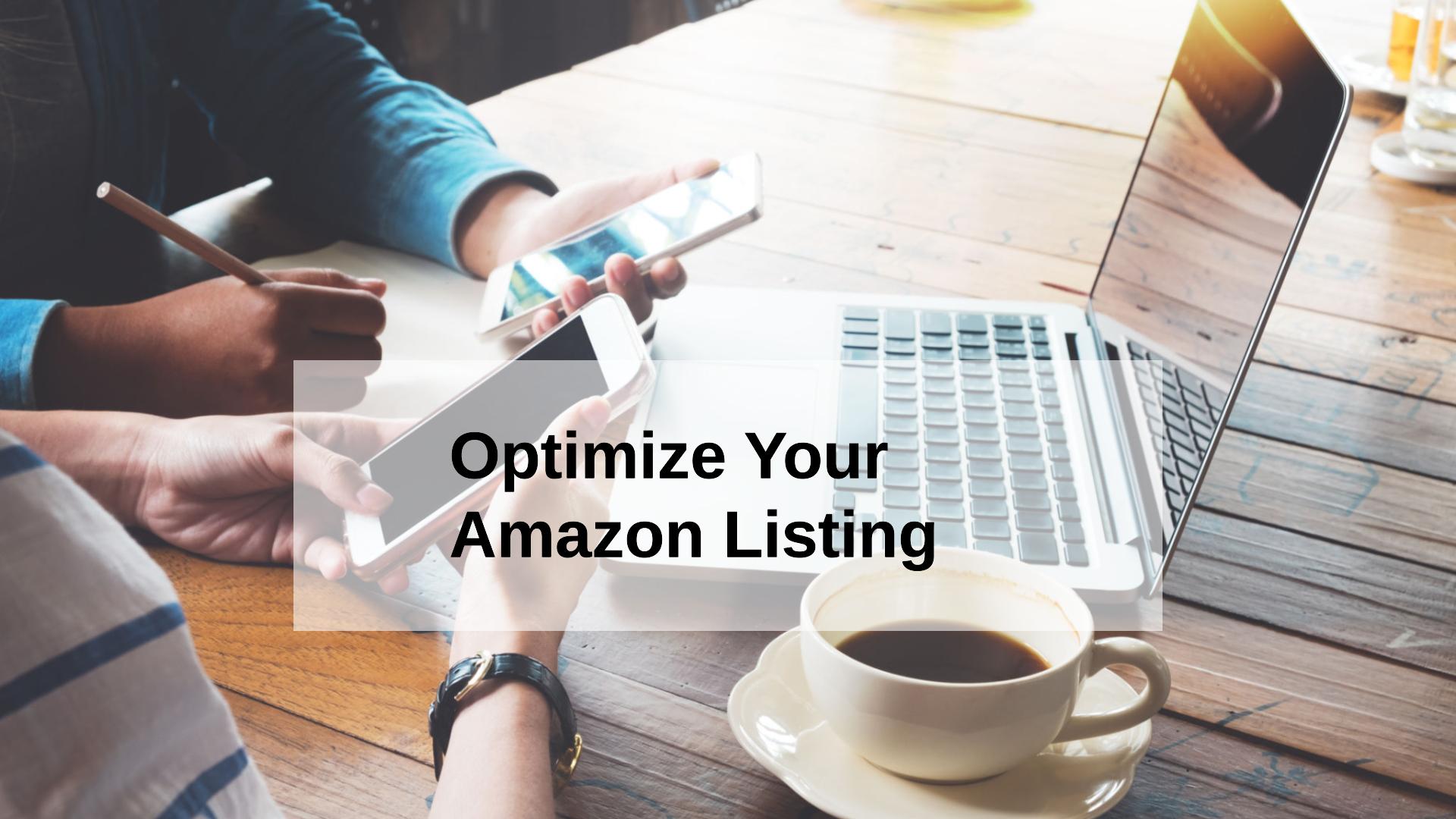 How to Optimize an Amazon Listing and Why it’s Important