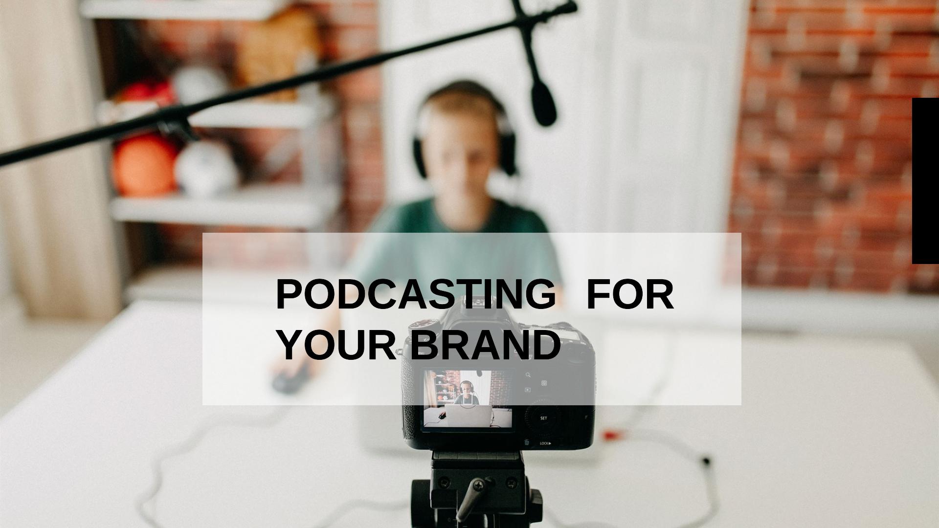 Should You Consider Creating a Podcast for Your Brand