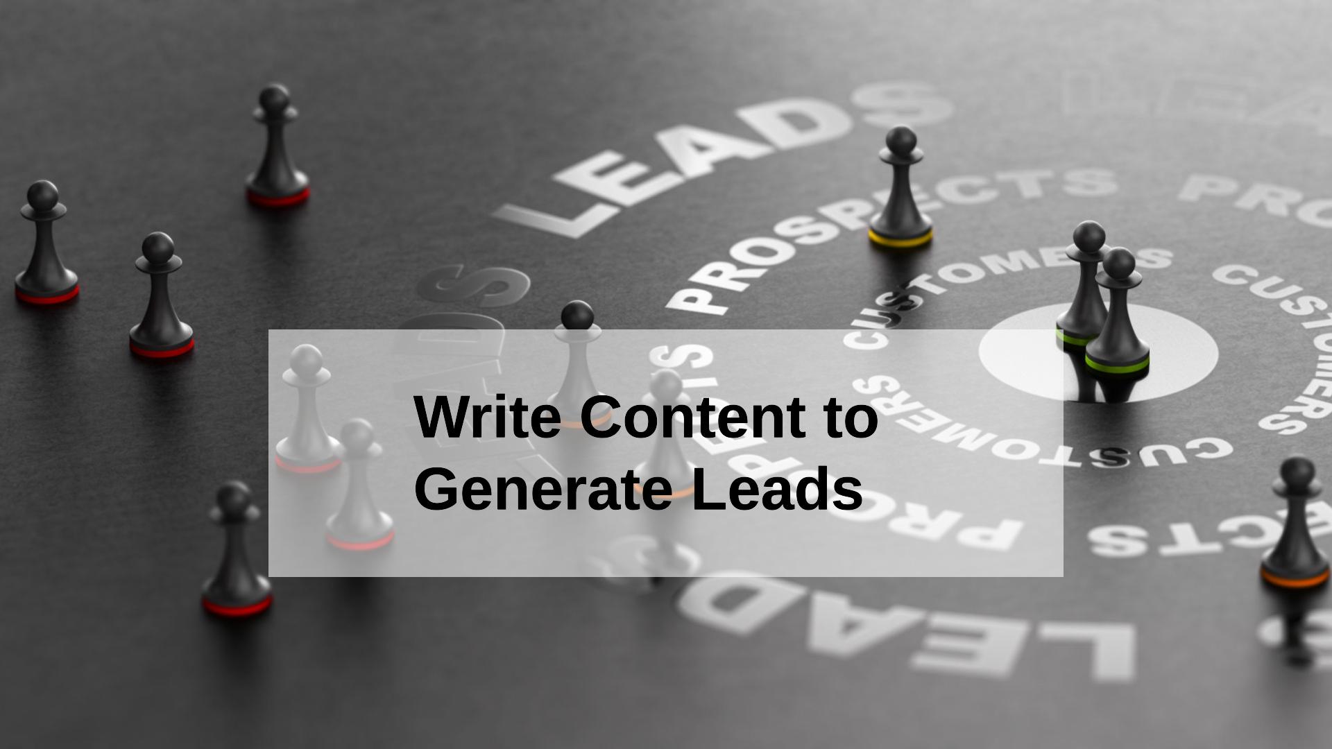 How to Write Content to Generate Leads