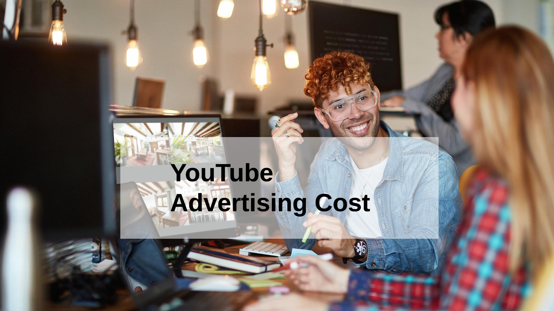 How Much Does YouTube Advertising Cost